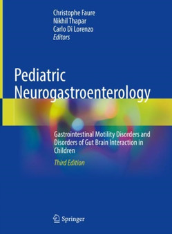 Pediatric Neurogastroenterology : Gastrointestinal Motility Disorders and Disorders of Gut Brain Interaction in Children by Christophe Faure - Hardback