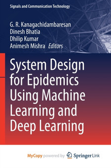 System Design for Epidemics Using Machine Learning and Deep Learning by Kanagachidambaresan G. R. Kanagachidambaresan - Paperback System Design for Epidemics Using Machine Learning and Deep Learning by Kanagachidambaresan G. R. Kanagachidambaresan - Paperback