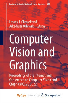 Computer Vision and Graphics : Proceedings of the International Conference on Computer Vision and Graphics ICCVG 2022 by Chmielewski Leszek J. Chmielewski - Paperback