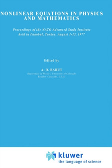 Nonlinear Equations in Physics and Mathematics : Proceedings of the NATO Advanced Study Institute held in Istanbul, Turkey, August 1-13, 1977 : 40 by P. Barut - Hardback