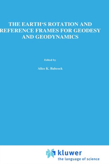 The Earth's Rotation and Reference Frames for Geodesy and Geodynamics : 128 by Alice K. Babcock - Hardback