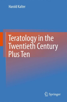 Teratology in the Twentieth Century Plus Ten by Harold Kalter - Hardback