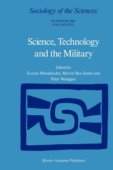 Science, Technology and the Military : Volume 12/1 & Volume 12/2 : 12 by Everett Mendelsohn - Paperback