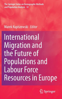 International Migration and the Future of Populations and Labour in Europe : 32 by Marek Kupiszewski - Hardback