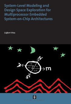 System-Level Modelling and Design Space Exploration for Multiprocessor Embedded System-on-Chip Architectures by Cagkan Erbas - Paperback
