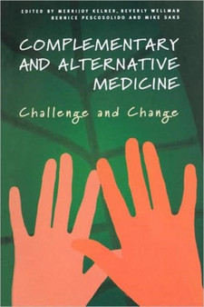 Complementary and Alternative Medicine : Challenge and Change by Merrijoy Kelner - Paperback Complementary and Alternative Medicine : Challenge and Change by Merrijoy Kelner - Paperback