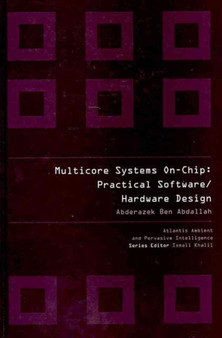 Multicore Systems On-chip: Practical Software/hardware Design : 3 by Ben Abadallh Abderazek - Hardback