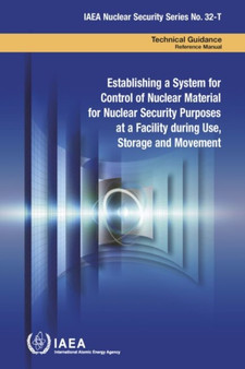 Establishing a System for Control of Nuclear Material for Nuclear Security Purposes at a Facility during Use, Storage and Movement by IAEA - Paperback