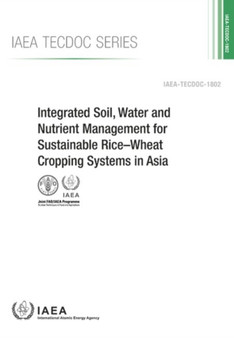 Integrated Soil, Water and Nutrient Management for Sustainable Rice-Wheat Cropping Systems in Asia by IAEA - Paperback
