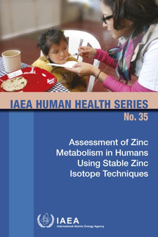 Assessment of Zinc Metabolism in Humans Using Stable Zinc Isotope Techniques by IAEA - Paperback