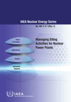 Managing Siting Activities for Nuclear Power Plants by International Atomic Energy Agency - Paperback