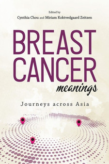 Breast Cancer Meanings : Journeys Across Asia : 63 by Cynthia Chou - Hardback