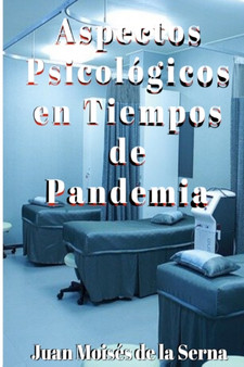 Aspectos Psicologicos en Tiempos de Pandemia by Juan Moises de la Serna - Paperback