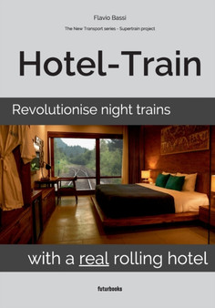 Hotel-Train : Revolutionise night trains with a real rolling hotel by Flavio Bassi - Paperback