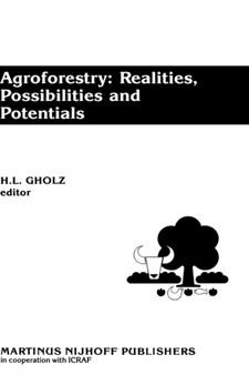 Agroforestry: Realities, Possibilities and Potentials by H.L. Gholz - Hardback