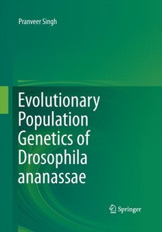 Evolutionary Population Genetics of Drosophila ananassae by Pranveer Singh - Paperback