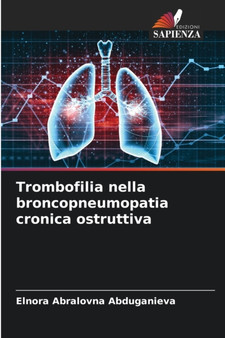Trombofilia nella broncopneumopatia cronica ostruttiva by Elnora Abralovna Abduganieva - Paperback