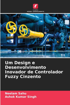 Um Design e Desenvolvimento Inovador de Controlador Fuzzy Cinzento by Neelam Sahu - Paperback