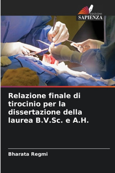 Relazione finale di tirocinio per la dissertazione della laurea B.V.Sc. e A.H. by Bharata Regmi - Paperback