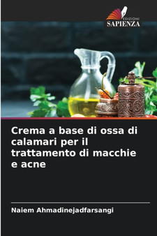 Crema a base di ossa di calamari per il trattamento di macchie e acne by Naiem Ahmadinejadfarsangi - Paperback