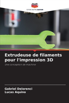 Extrudeuse de filaments pour l'impression 3D by Gabriel Delorenci - Paperback