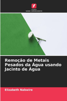Remocao de Metais Pesados da Agua usando Jacinto de Agua by Elizabeth Nabwire - Paperback