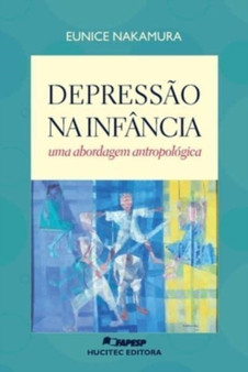 Depressao na infancia : uma abordagem antropologica by Eunice Nakamura - Paperback