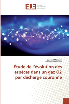 Etude de l'evolution des especes dans un gaz O2 par decharge couronne by Djaoued Mekkioui - Paperback