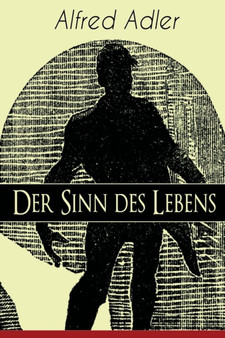 Der Sinn des Lebens : Klassiker der Psychotherapie by Alfred Adler - Paperback