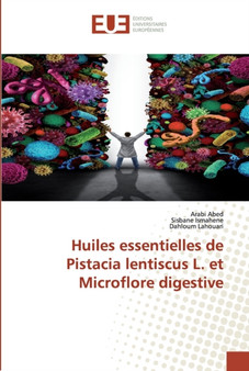Huiles essentielles de Pistacia lentiscus L. et Microflore digestive by Arabi Abed - Paperback Huiles essentielles de Pistacia lentiscus L. et Microflore digestive by Arabi Abed - Paperback