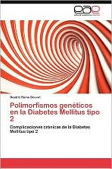 Polimorfismos Geneticos En La Diabetes Mellitus Tipo 2 by Beatriz Reina Bouvet - Paperback Polimorfismos Geneticos En La Diabetes Mellitus Tipo 2 by Beatriz Reina Bouvet - Paperback