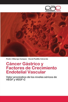 Cancer Gastrico y Factores de Crecimiento Endotelial Vascular by Pedro Villarejo Campos - Paperback