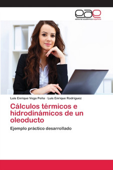 Calculos termicos e hidrodinamicos de un oleoducto by Luis Enrique Vega Pena - Paperback