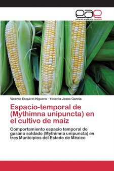 Espacio-temporal de (Mythimna unipuncta) en el cultivo de maiz by Esquivel Higuera Vicente - Paperback Espacio-temporal de (Mythimna unipuncta) en el cultivo de maiz by Esquivel Higuera Vicente - Paperback
