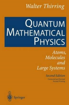 Quantum Mathematical Physics : Atoms, Molecules and Large Systems by Thirring Walter Thirring - Paperback