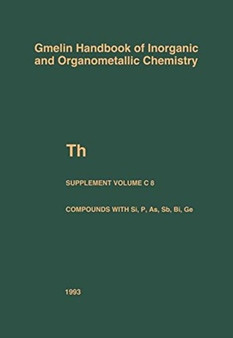 Th Thorium Supplement Volume C 8 : Compounds with Si, P, As, Sb, Bi, and Ge : T-h / A-E / C / 8 by Michael Bickel - Paperback