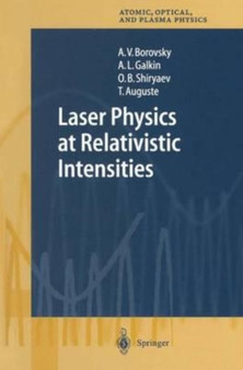 Laser Physics at Relativistic Intensities by Borovsky A.V. Borovsky - Paperback
