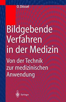 Bildgebende Verfahren in der Medizin : Von der Technik zur medizinischen Anwendung by Olaf Dossel - Paperback