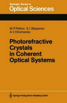 Photorefractive Crystals in Coherent Optical Systems by Petrov Mikhail P. Petrov - Paperback