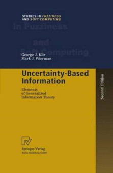 Uncertainty-Based Information : Elements of Generalized Information Theory by Klir George J. Klir - Paperback