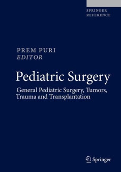 Pediatric Surgery : General Pediatric Surgery, Tumors, Trauma and Transplantation by Prem Puri - Hardback