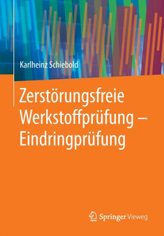 Zerstoerungsfreie Werkstoffprufung - Eindringprufung by Karlheinz Schiebold - Paperback
