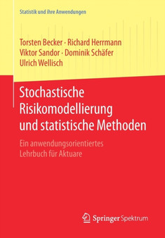 Stochastische Risikomodellierung und statistische Methoden : Ein anwendungsorientiertes Lehrbuch fur Aktuare by Torsten Becker - Paperback