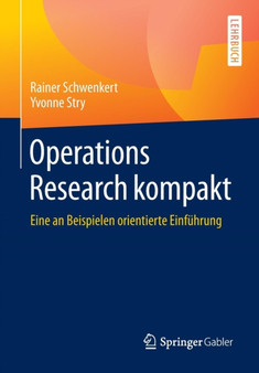 Operations Research kompakt : Eine an Beispielen orientierte Einfuhrung by Rainer Schwenkert - Paperback