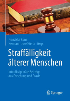 Straffalligkeit alterer Menschen : Interdisziplinare Beitrage aus Forschung und Praxis by Franziska Kunz - Paperback