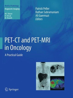 PET-CT and PET-MRI in Oncology : A Practical Guide by Patrick Peller - Paperback