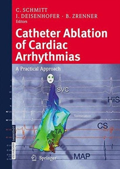 Catheter Ablation of Cardiac Arrhythmias : A Practical Approach by C. Schmitt - Paperback