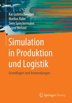 Simulation in Produktion und Logistik : Grundlagen und Anwendungen by Kai Gutenschwager - Paperback