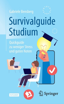 Survivalguide Studium : Quickguide zu weniger Stress und guten Noten by Gabriele Bensberg - Paperback