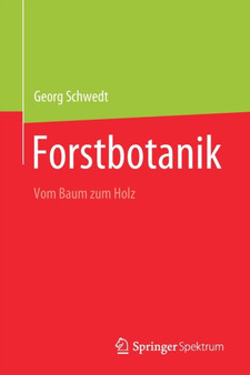 Forstbotanik : Vom Baum zum Holz by Georg Schwedt - Paperback